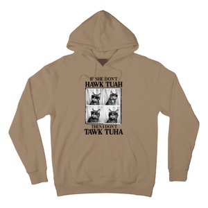 Hawk Tush If She DonT Hawk Tuah I DonT Tawk Tuha Hoodie