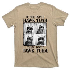 Hawk Tush If She DonT Hawk Tuah I DonT Tawk Tuha T-Shirt