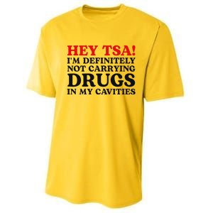 Hey Tsa IM Definitely Not Carrying Drugs In My Cavities Performance Sprint T-Shirt