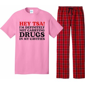 Hey Tsa IM Definitely Not Carrying Drugs In My Cavities Pajama Set