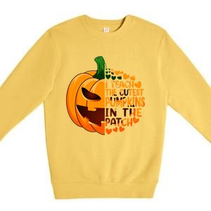 Halloween Teacher I Teach The Cutest Pumpkins In The Patch Gift Premium Crewneck Sweatshirt