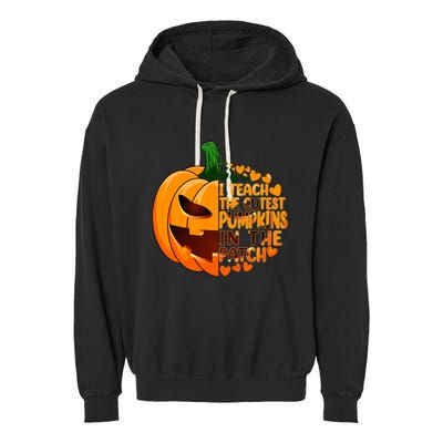 Halloween Teacher I Teach The Cutest Pumpkins In The Patch Gift Garment-Dyed Fleece Hoodie