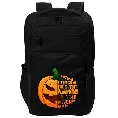 Halloween Teacher I Teach The Cutest Pumpkins In The Patch Gift Impact Tech Backpack