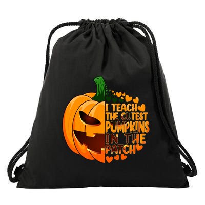 Halloween Teacher I Teach The Cutest Pumpkins In The Patch Gift Drawstring Bag
