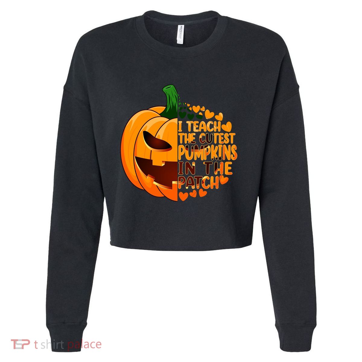 Halloween Teacher I Teach The Cutest Pumpkins In The Patch Gift Cropped Pullover Crew