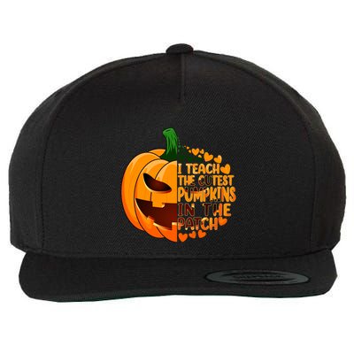 Halloween Teacher I Teach The Cutest Pumpkins In The Patch Gift Wool Snapback Cap