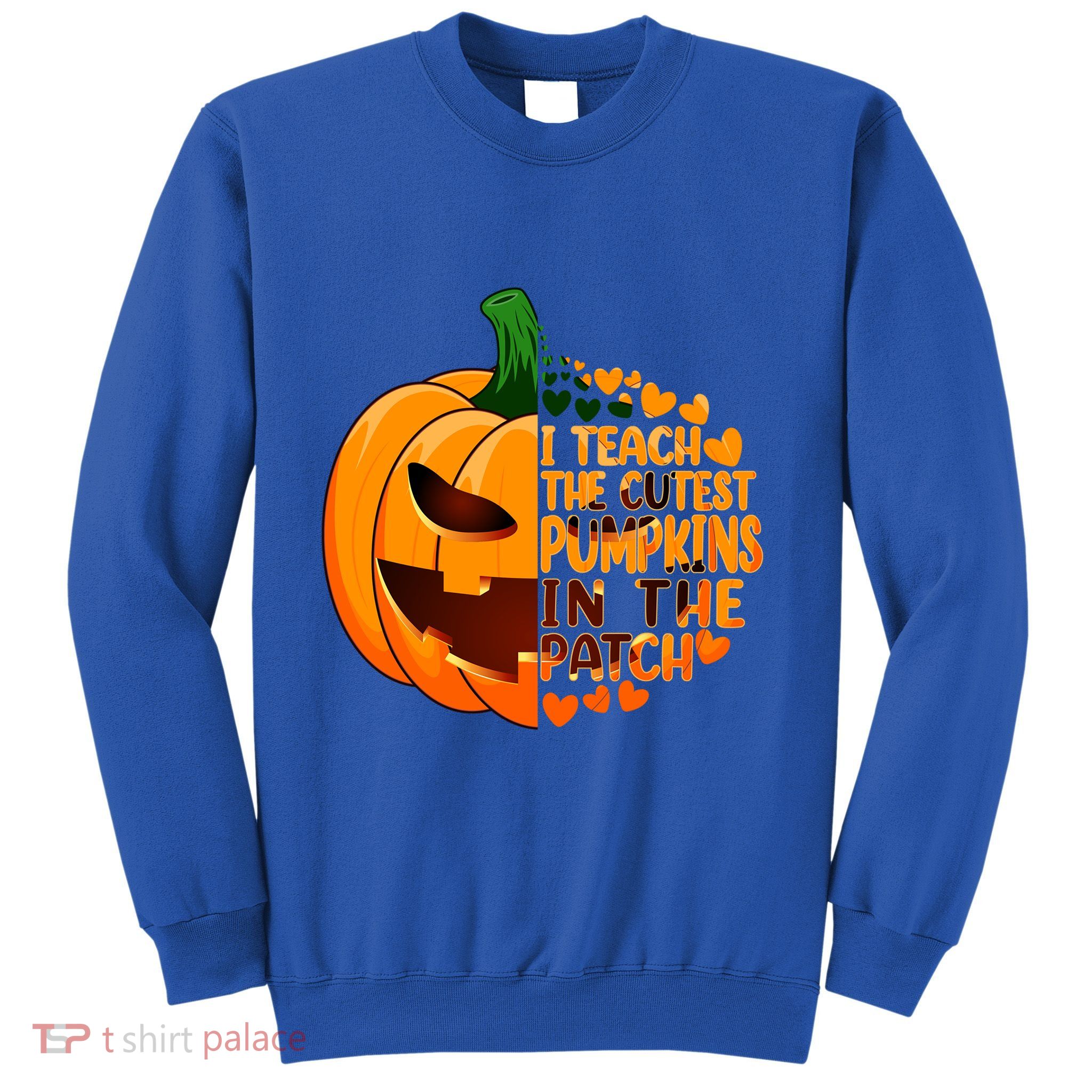 Halloween Teacher I Teach The Cutest Pumpkins In The Patch Gift Sweatshirt