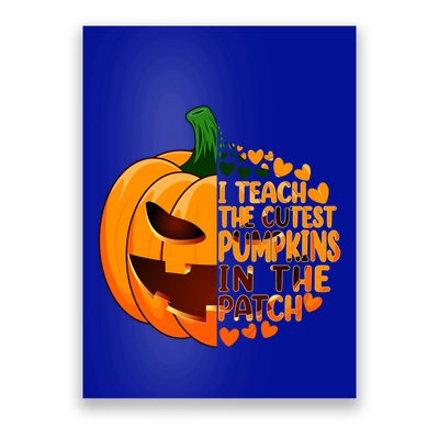 Halloween Teacher I Teach The Cutest Pumpkins In The Patch Gift Poster