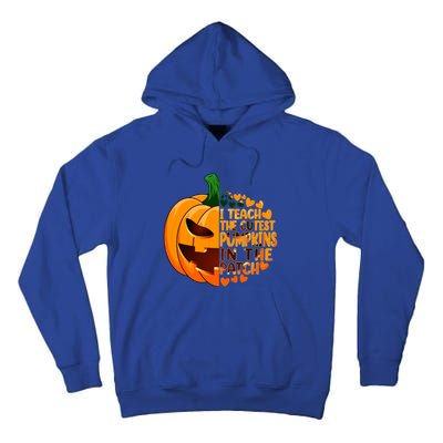 Halloween Teacher I Teach The Cutest Pumpkins In The Patch Gift Tall Hoodie