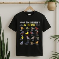 How To Identify A Bird Bird Watcher Bird Lover T-Shirt