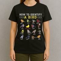 How To Identify A Bird Bird Watcher Bird Lover T-Shirt