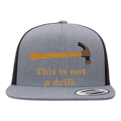 Hammer This Is Not A Drill Flat Bill Trucker Hat