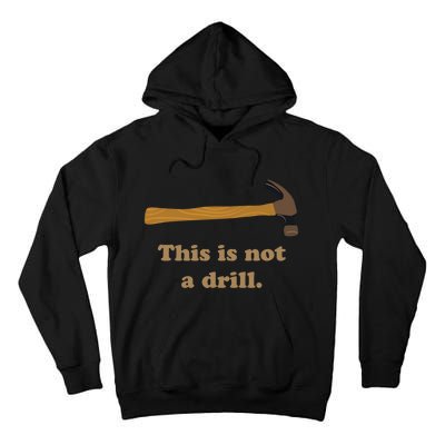 Hammer This Is Not A Drill Tall Hoodie