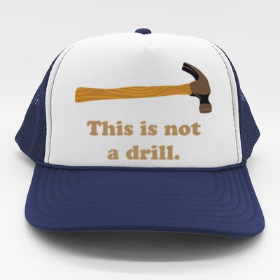 Hammer This Is Not A Drill Trucker Hat