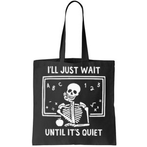 Halloween Teacher I'll Just Wait Until It's Quiet Tote Bag