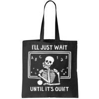 Halloween Teacher I'll Just Wait Until It's Quiet Tote Bag