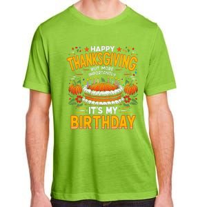 Happy Thanksgiving It S My Birthday Pumpkin Pie Thankful Day Adult ChromaSoft Performance T-Shirt