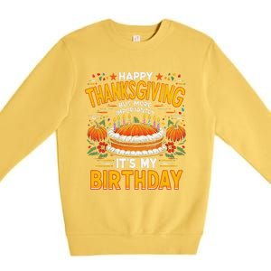 Happy Thanksgiving It S My Birthday Pumpkin Pie Thankful Day Premium Crewneck Sweatshirt