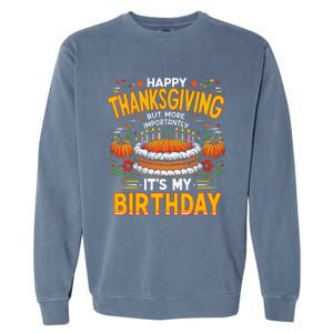 Happy Thanksgiving It S My Birthday Pumpkin Pie Thankful Day Garment-Dyed Sweatshirt