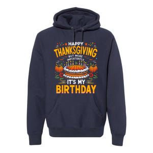 Happy Thanksgiving It S My Birthday Pumpkin Pie Thankful Day Premium Hoodie