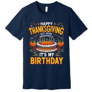 Happy Thanksgiving It S My Birthday Pumpkin Pie Thankful Day Premium T-Shirt