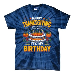 Happy Thanksgiving It S My Birthday Pumpkin Pie Thankful Day Tie-Dye T-Shirt