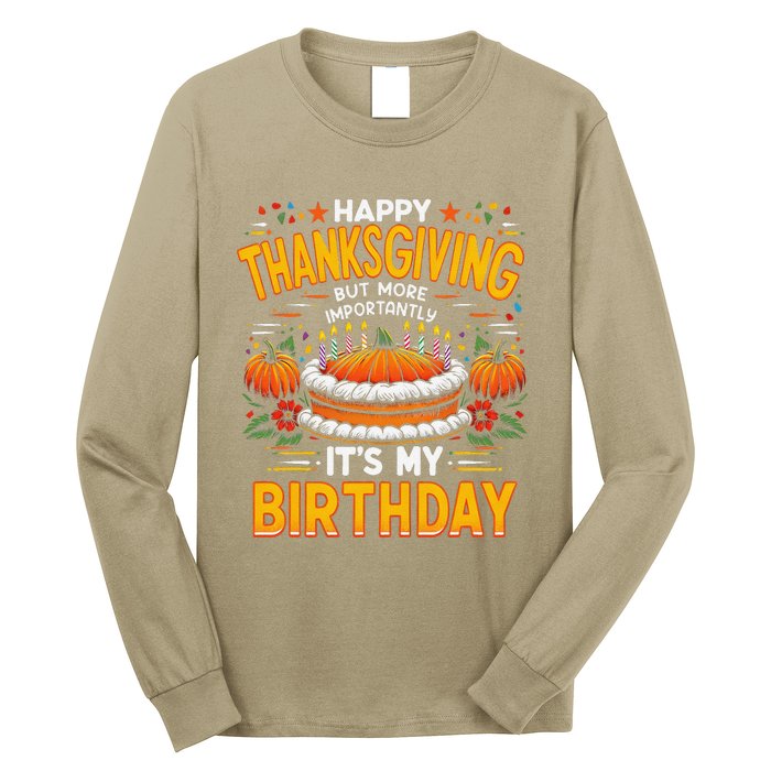 Happy Thanksgiving It S My Birthday Pumpkin Pie Thankful Day Long Sleeve Shirt