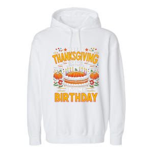 Happy Thanksgiving It S My Birthday Pumpkin Pie Thankful Day Garment-Dyed Fleece Hoodie