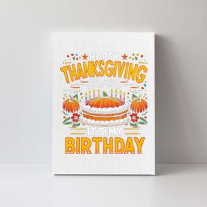 Happy Thanksgiving It S My Birthday Pumpkin Pie Thankful Day Canvas