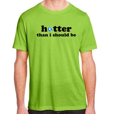 Hotter Than I Should Be Earth Adult ChromaSoft Performance T-Shirt