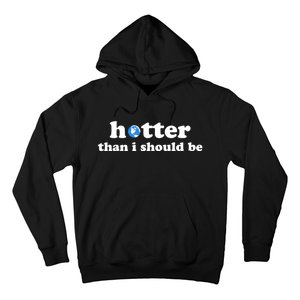 Hotter Than I Should Be Earth Hoodie