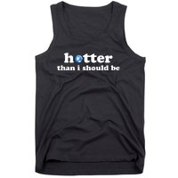 Hotter Than I Should Be Earth Tank Top