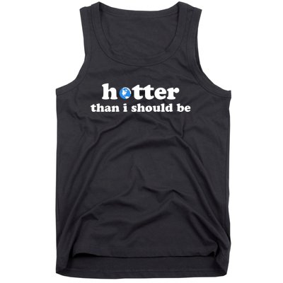 Hotter Than I Should Be Earth Tank Top