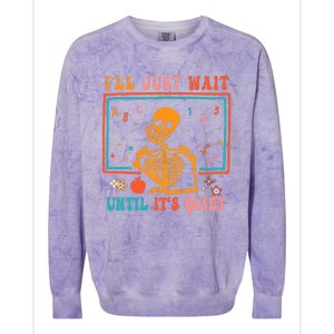 Halloween Teacher ILl Just Wait Until ItS Quiet Colorblast Crewneck Sweatshirt