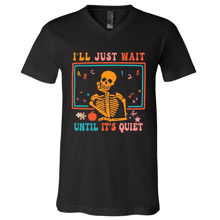 Halloween Teacher ILl Just Wait Until ItS Quiet V-Neck T-Shirt