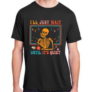 Halloween Teacher ILl Just Wait Until ItS Quiet Adult ChromaSoft Performance T-Shirt