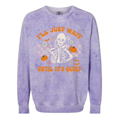 Halloween Teacher ILl Just Wait Until ItS Quiet Teacher Colorblast Crewneck Sweatshirt