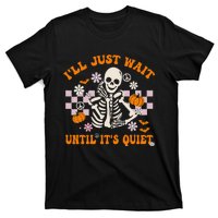 Halloween Teacher ILl Just Wait Until ItS Quiet Teacher T-Shirt