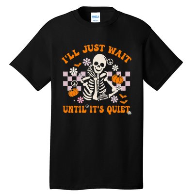 Halloween Teacher ILl Just Wait Until ItS Quiet Teacher Tall T-Shirt