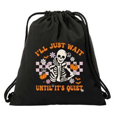 Halloween Teacher ILl Just Wait Until ItS Quiet Teacher Drawstring Bag