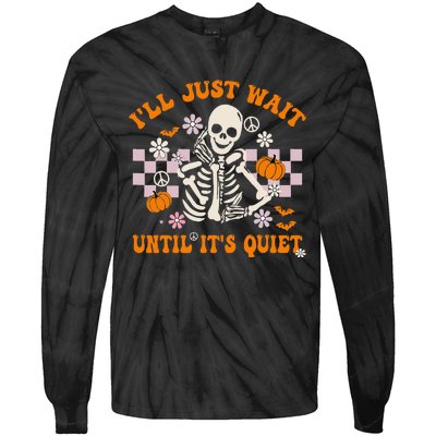 Halloween Teacher ILl Just Wait Until ItS Quiet Teacher Tie-Dye Long Sleeve Shirt