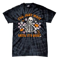 Halloween Teacher ILl Just Wait Until ItS Quiet Teacher Tie-Dye T-Shirt