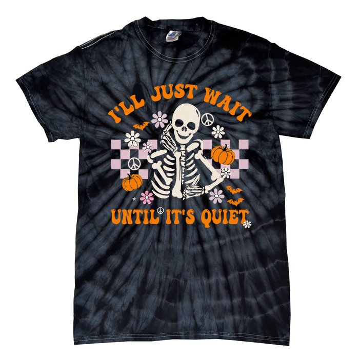 Halloween Teacher ILl Just Wait Until ItS Quiet Teacher Tie-Dye T-Shirt