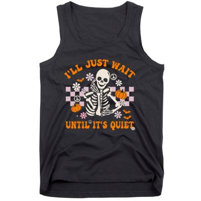 Halloween Teacher ILl Just Wait Until ItS Quiet Teacher Tank Top