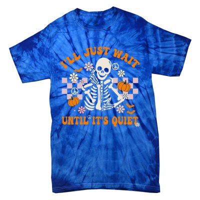 Halloween Teacher I'll Just Wait Until It's Quiet Teacher Tie-Dye T-Shirt