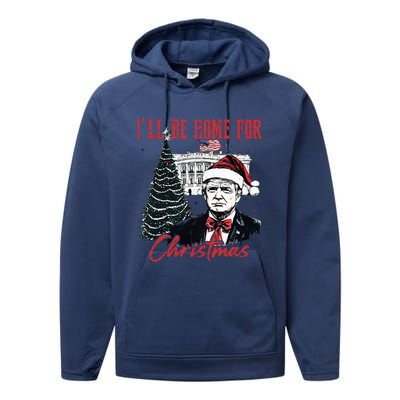 Humorous Trump Ill Be Home For Christmas 2024 Performance Fleece Hoodie