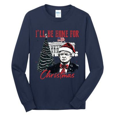 Humorous Trump Ill Be Home For Christmas 2024 Tall Long Sleeve T-Shirt