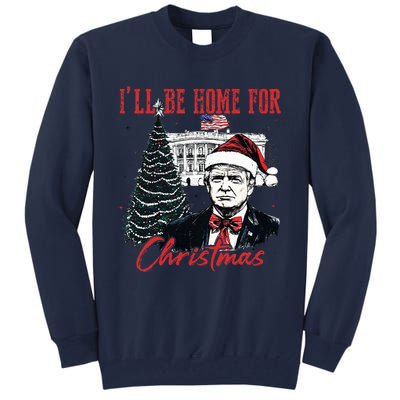 Humorous Trump Ill Be Home For Christmas 2024 Tall Sweatshirt