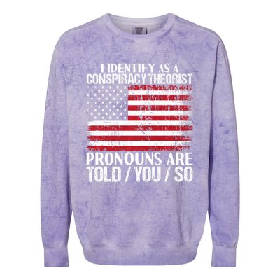 Hot Trend I Identify As A Conspiracy Theorist Pronouns Are Told You So Colorblast Crewneck Sweatshirt