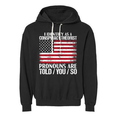 Hot Trend I Identify As A Conspiracy Theorist Pronouns Are Told You So Garment-Dyed Fleece Hoodie